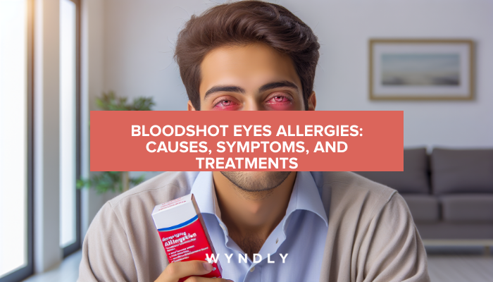 Bloodshot Eyes: Allergy Causes, Symptoms, And Treatments (2024) & Wyndly