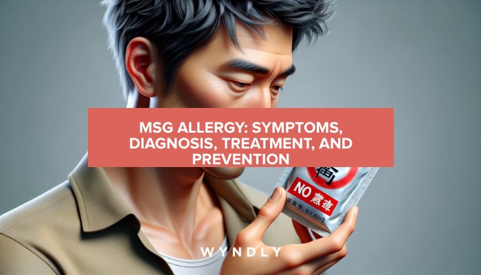 Understanding Msg Allergy Symptoms Diagnosis And Treatment 2024 And Wyndly