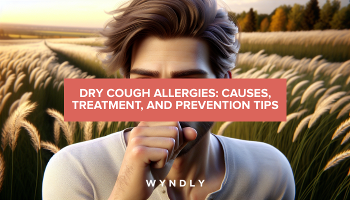 Dry Cough Allergies Understanding Causes And Treatments 2024 And Wyndly