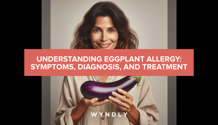 Eggplant Allergy Identifying Symptoms And Treatment Options 2024 And Wyndly