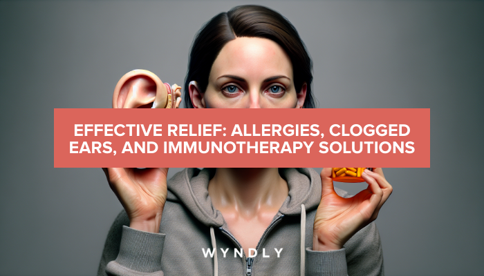 Allergies And Clogged Ears Find Relief With Immunotherapy 2024 And Wyndly