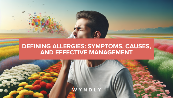 Understanding Allergies Symptoms Causes And Management Strategies 2024 And Wyndly