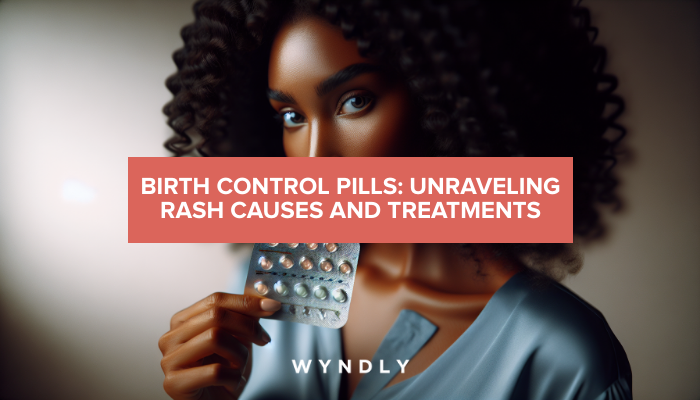 birth-control-pills-do-they-cause-skin-rashes-2024-wyndly