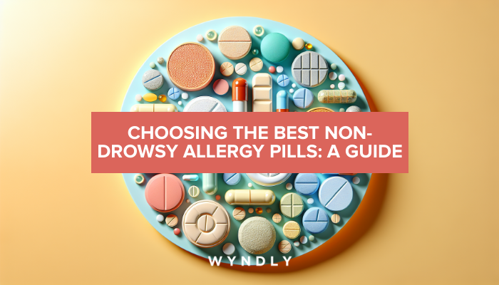 Guide To Best Non Drowsy Allergy Pills Selection 2024 And Wyndly