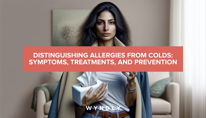 Allergies Vs Colds Identifying Symptoms And Effective Treatments 2024 And Wyndly