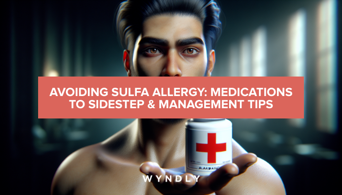 Sulfa Allergy: Medications to Avoid and Management Tips (2024) & Wyndly