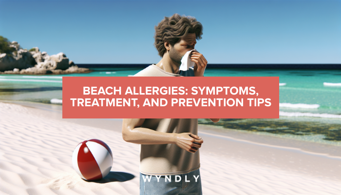 Beach Allergies Identifying Symptoms And Effective Treatments 2024 And Wyndly