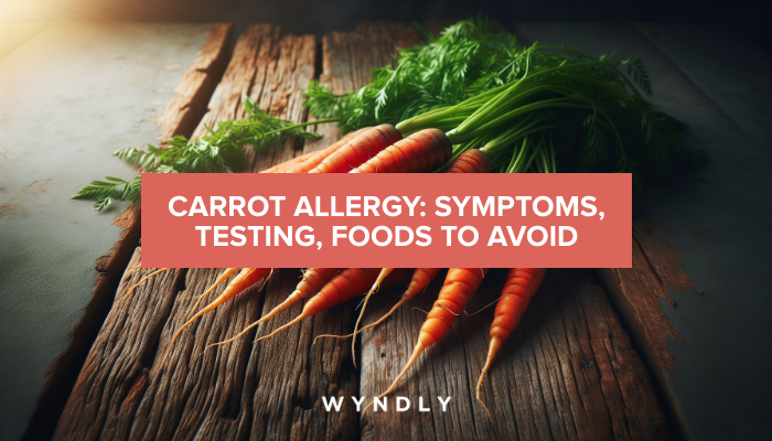 Carrot Allergy: Recognizing Symptoms and Avoiding Triggers (2024) & Wyndly