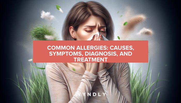 Common Allergies: Causes, Symptoms, and Treatment Options (2024) & Wyndly