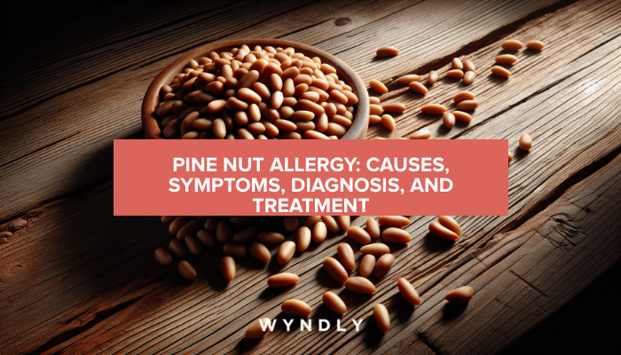 Understanding Pine Nut Allergy: Causes, Symptoms, and Treatment (2024 ...