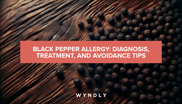 Black Pepper Allergy: Diagnosis, Treatment, and Prevention Tips (2024 ...