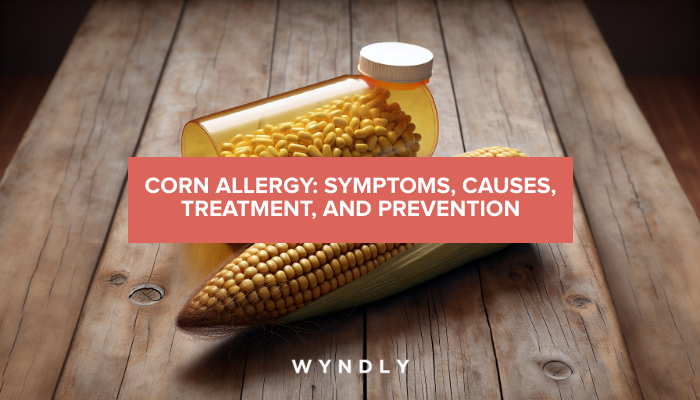 Corn Allergy: Symptoms, Causes & Treatment (2024) & Wyndly