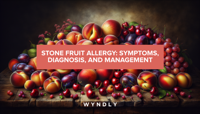 Stone Fruit Allergy: Symptoms, Diagnosis, and Treatment (2024) & Wyndly