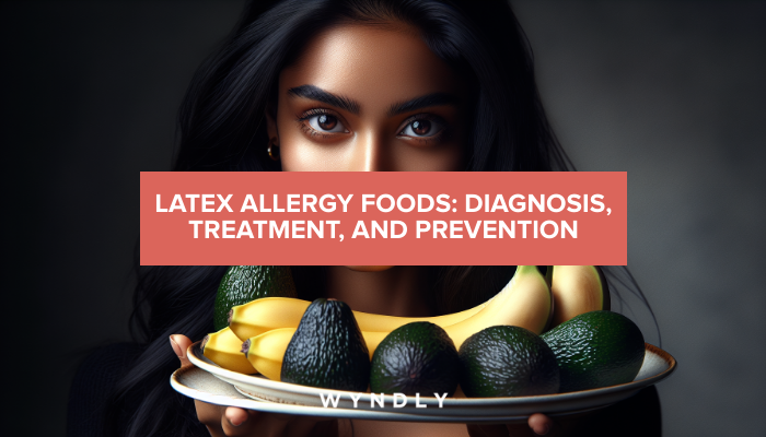 Latex Allergy Foods: Identification, Treatment, and Prevention Tips ...