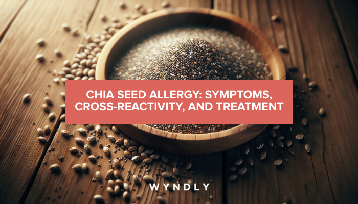 Chia Seed Allergy: Symptoms, Cross-Reactivity, and Management (2024 ...