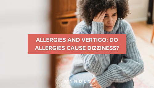 Can Allergies Cause Vertigo? What You Need to Know (2024) | Wyndly