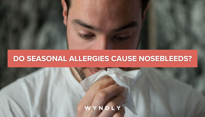 Can Allergies Cause Nosebleeds 2024 And Wyndly