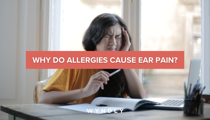 Allergies And Ear Pain Causes Symptoms Treatment 2024 Wyndly   WHY DO ALLERGIES CAUSE EAR PAIN 