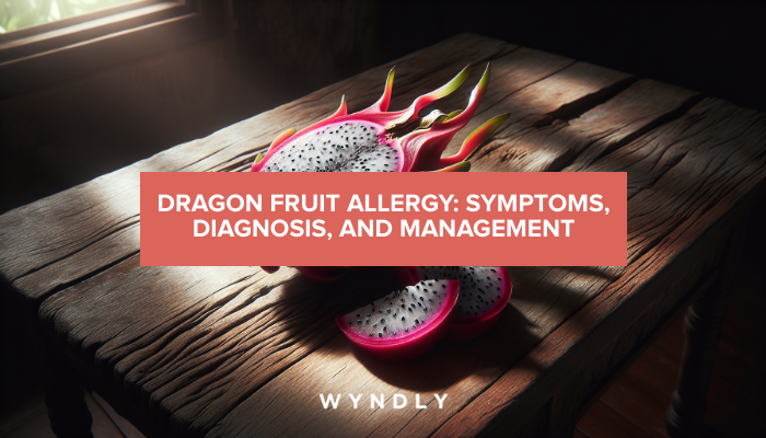 Dragon Fruit Allergy: Identifying Symptoms and Management Strategies ...