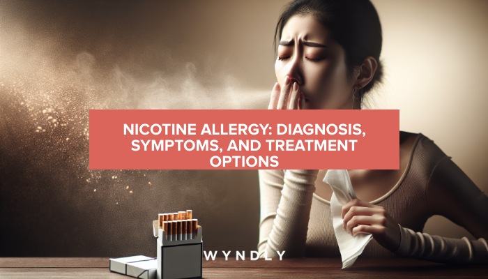 Nicotine Allergy: Identifying Symptoms and Treatment Options 2025 & Wyndly